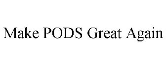 MAKE PODS GREAT AGAIN