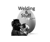 WELDING & STUFF