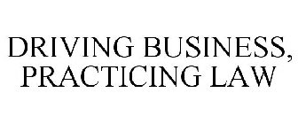 DRIVING BUSINESS, PRACTICING LAW