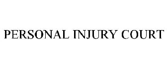 PERSONAL INJURY COURT