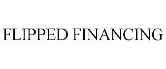 FLIPPED FINANCING