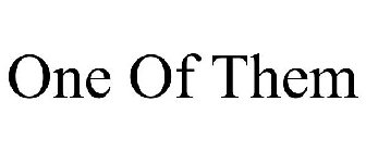 ONE OF THEM