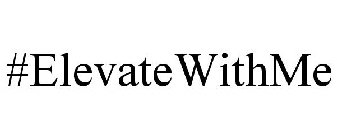 #ELEVATEWITHME