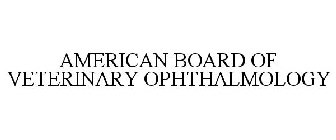 AMERICAN BOARD OF VETERINARY OPHTHALMOLOGY