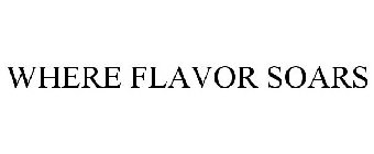 WHERE FLAVOR SOARS