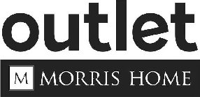 OUTLET M MORRIS HOME