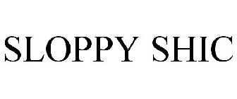 SLOPPY SHIC