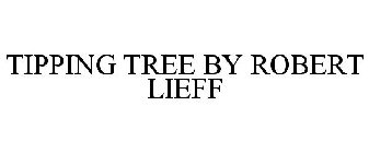 TIPPING TREE BY ROBERT LIEFF