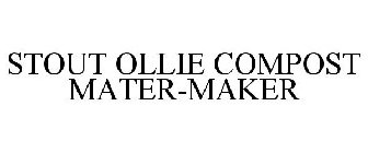 STOUT OLLIE COMPOST MATER-MAKER