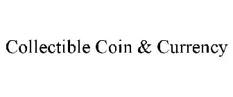 COLLECTIBLE COIN & CURRENCY