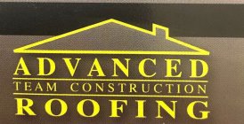 ADVANCED TEAM CONSTRUCTION ROOFING