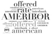 OFFERED AMERIBOR OFFERED OFFERED INTERBANK INTERBANK AMERIBOR AMERICAN RATE AMERICAN INTERBANK AMERIBOR RATE AMERICAN RATE AMERICAN OFFERED AMERIBOR RATE AMERIBOR RATE OFFERED AMERICAN INTERBANK OFFER