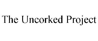 THE UNCORKED PROJECT