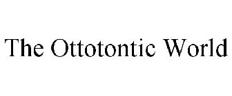 THE OTTOTONTIC WORLD