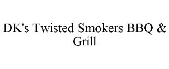 DK'S TWISTED SMOKERS BBQ & GRILL