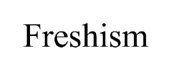 FRESHISM