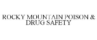 ROCKY MOUNTAIN POISON & DRUG SAFETY