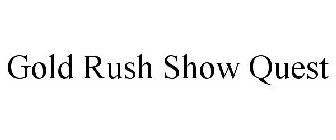 GOLD RUSH SHOW QUEST