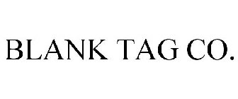 BLANK TAG CO.