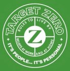 TARGET ZERO IT'S PEOPLE...IT'S PERSONAL RULES TO LIVE BY BELIEFS AT WORK AND AT HOME Z