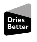 DRIES BETTER