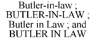 BUTLER-IN-LAW ; BUTLER-IN-LAW ; BUTLER IN LAW ; AND BUTLER IN LAW