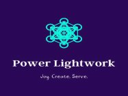 POWER LIGHTWORK JOY.CREATE.SERVE.