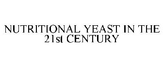 NUTRITIONAL YEAST IN THE 21ST CENTURY