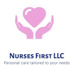 NURSES FIRST LLC PERSONAL CARE TAILOREDTO YOUR NEEDS