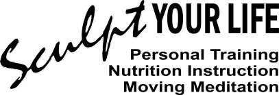 SCULPT YOUR LIFE PERSONAL TRAINING NUTRITION INSTRUCTION MOVING MEDITATION