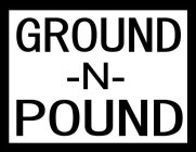 GROUND -N- POUND
