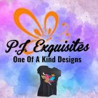 P.J. EXQUISITES ONE OF A KIND DESIGNS