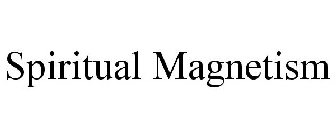 SPIRITUAL MAGNETISM