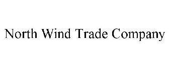 NORTH WIND TRADE COMPANY