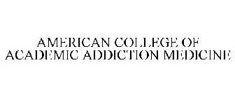 AMERICAN COLLEGE OF ACADEMIC ADDICTION MEDICINE