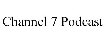 CHANNEL 7 PODCAST