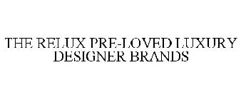 THE RELUX PRE-LOVED LUXURY DESIGNER BRANDS