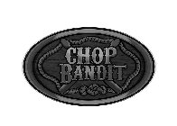 CHOP BANDIT