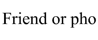 FRIEND OR PHO