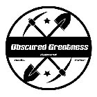 OBSCURED GREATNESS APPAREL EST 1992