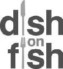 DISH ON FISH