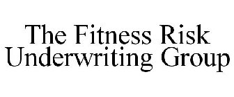 THE FITNESS RISK UNDERWRITING GROUP