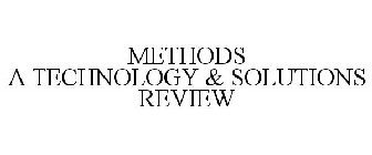 METHODS A TECHNOLOGY & SOLUTIONS REVIEW