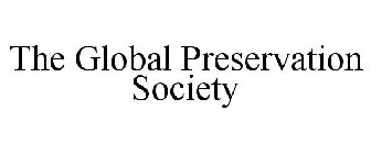 THE GLOBAL PRESERVATION SOCIETY