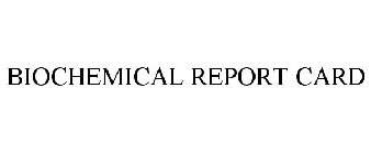 BIOCHEMICAL REPORT CARD