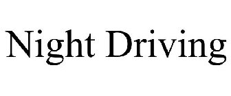 NIGHT DRIVING