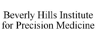 BEVERLY HILLS INSTITUTE FOR PRECISION MEDICINE