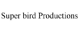 SUPER BIRD PRODUCTIONS
