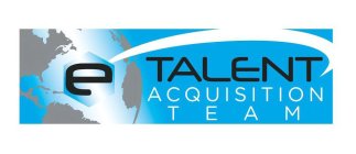 E TALENT ACQUISITION TEAM