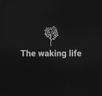 THE WAKING LIFE